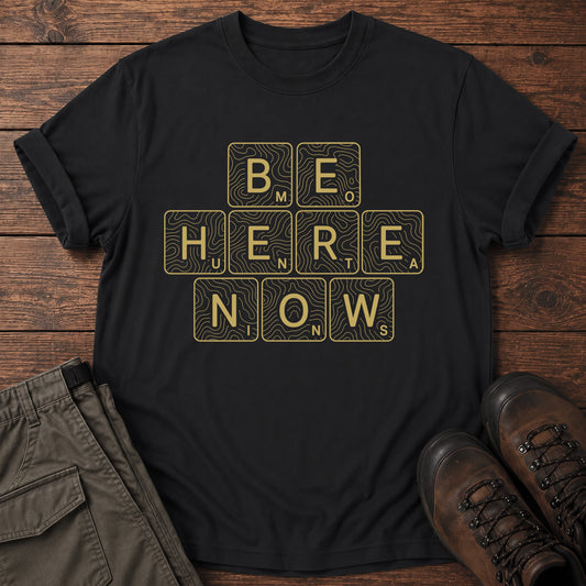 Be Here Now T-Shirt