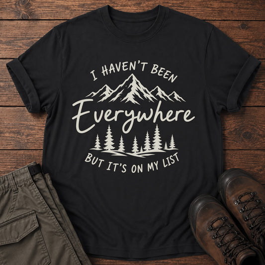 Haven't Been Everywhere T-Shirt