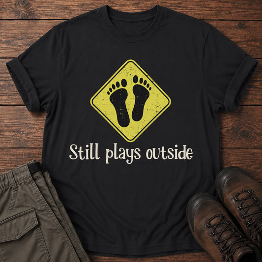 Still Plays Outside T-Shirt