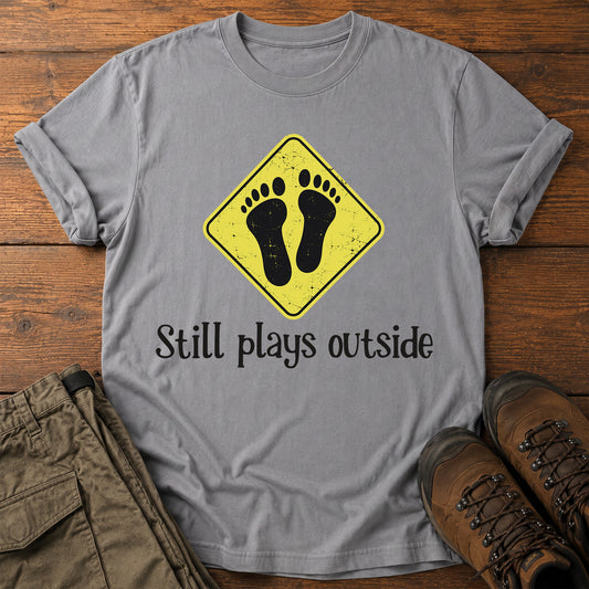 Still Plays Outside T-Shirt