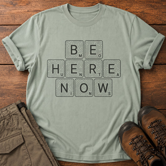 Be Here Now T-Shirt
