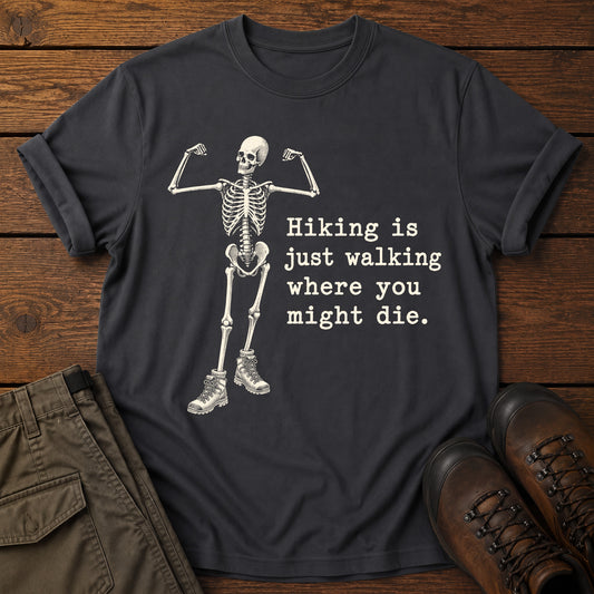 Hiking Is Just Walking T-Shirt