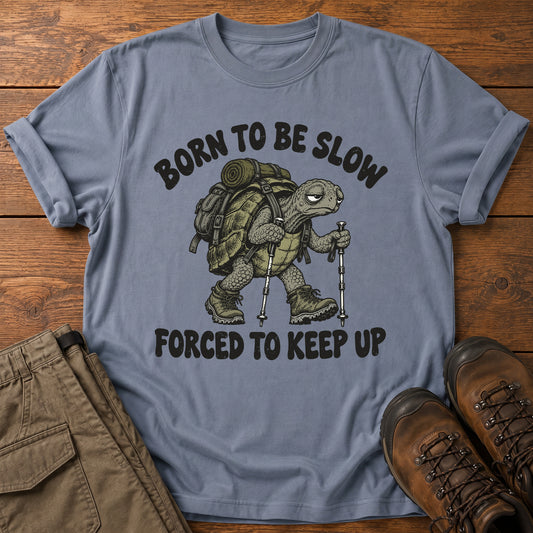 Born to be Slow T-Shirt