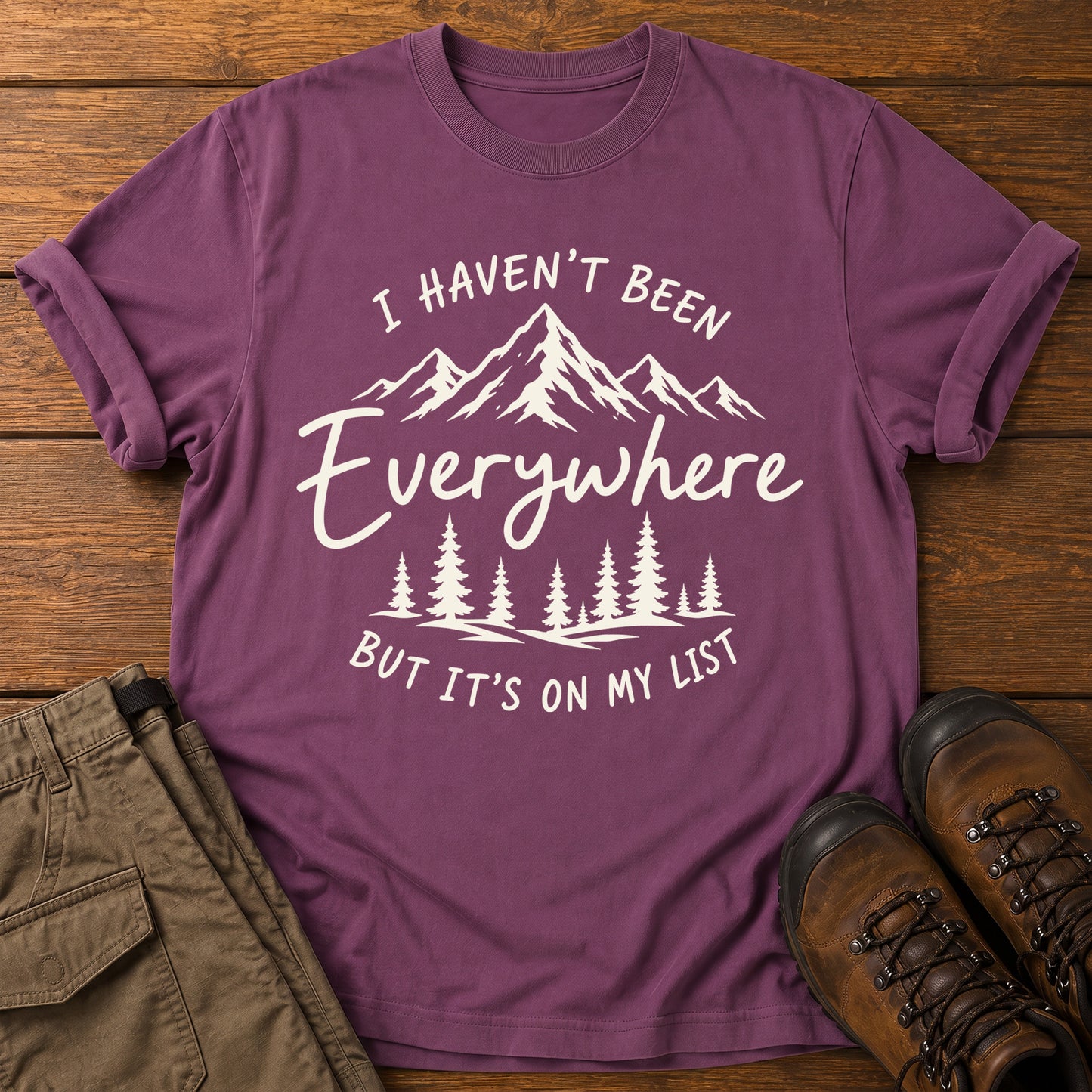 Haven't Been Everywhere T-Shirt