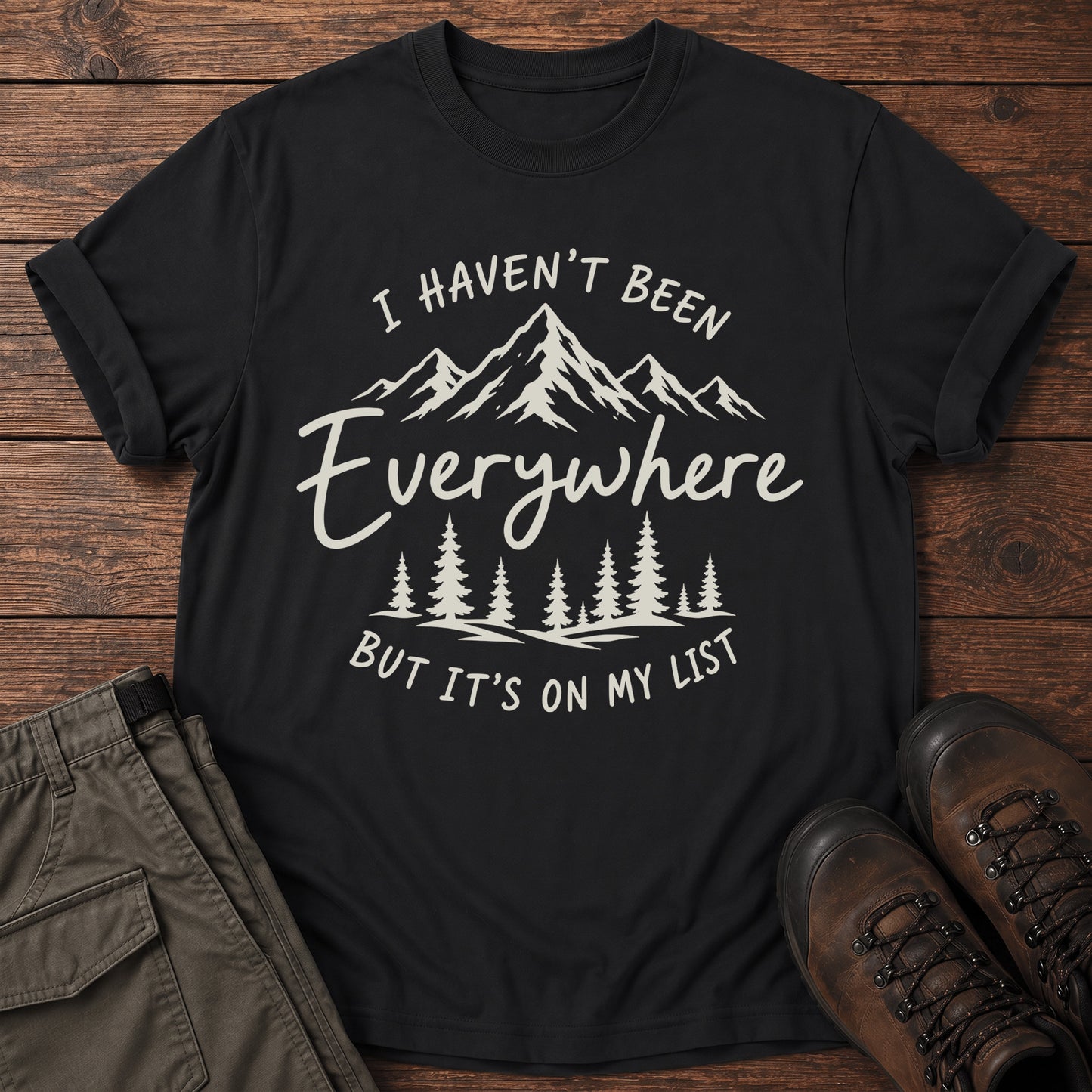 Haven't Been Everywhere T-Shirt