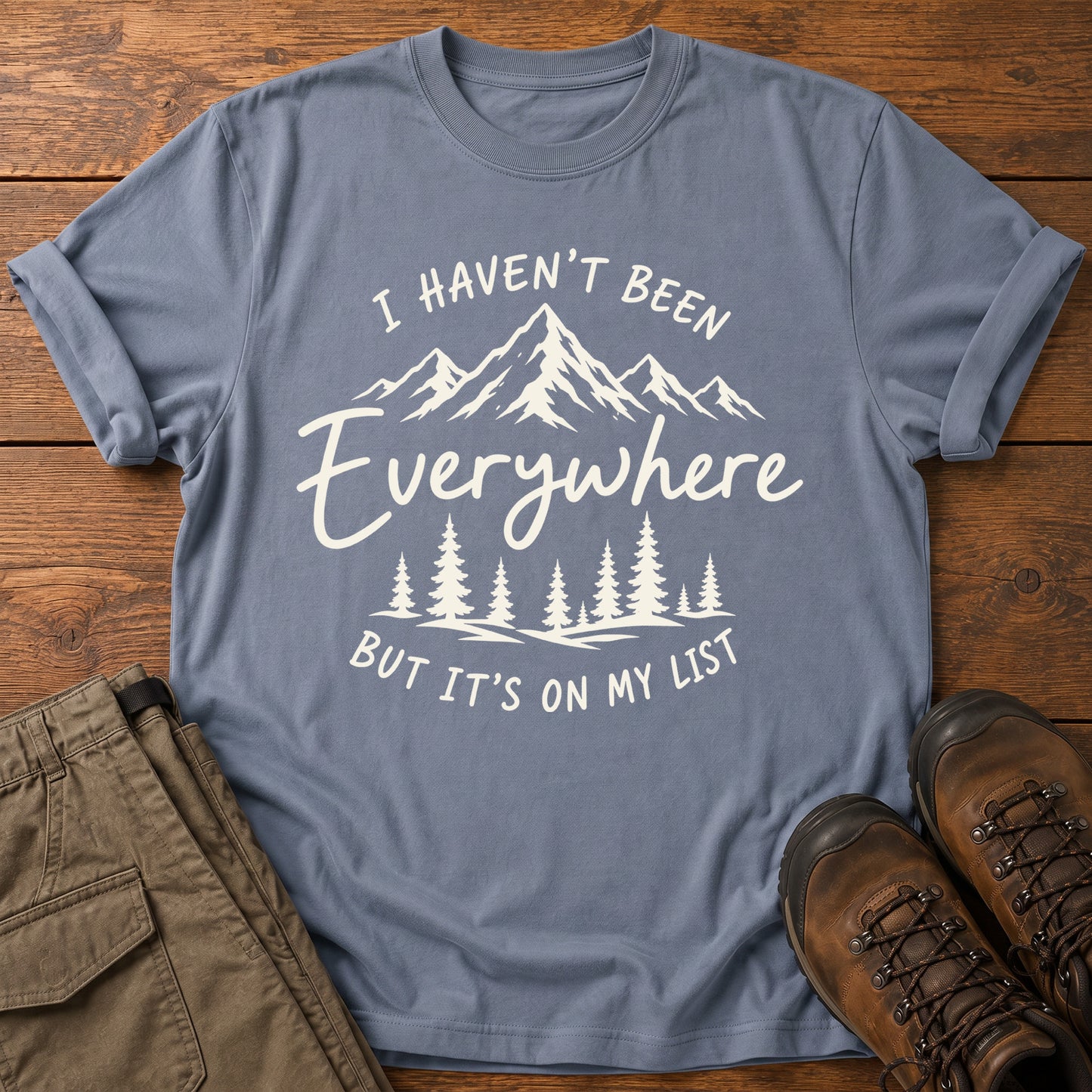 Haven't Been Everywhere T-Shirt