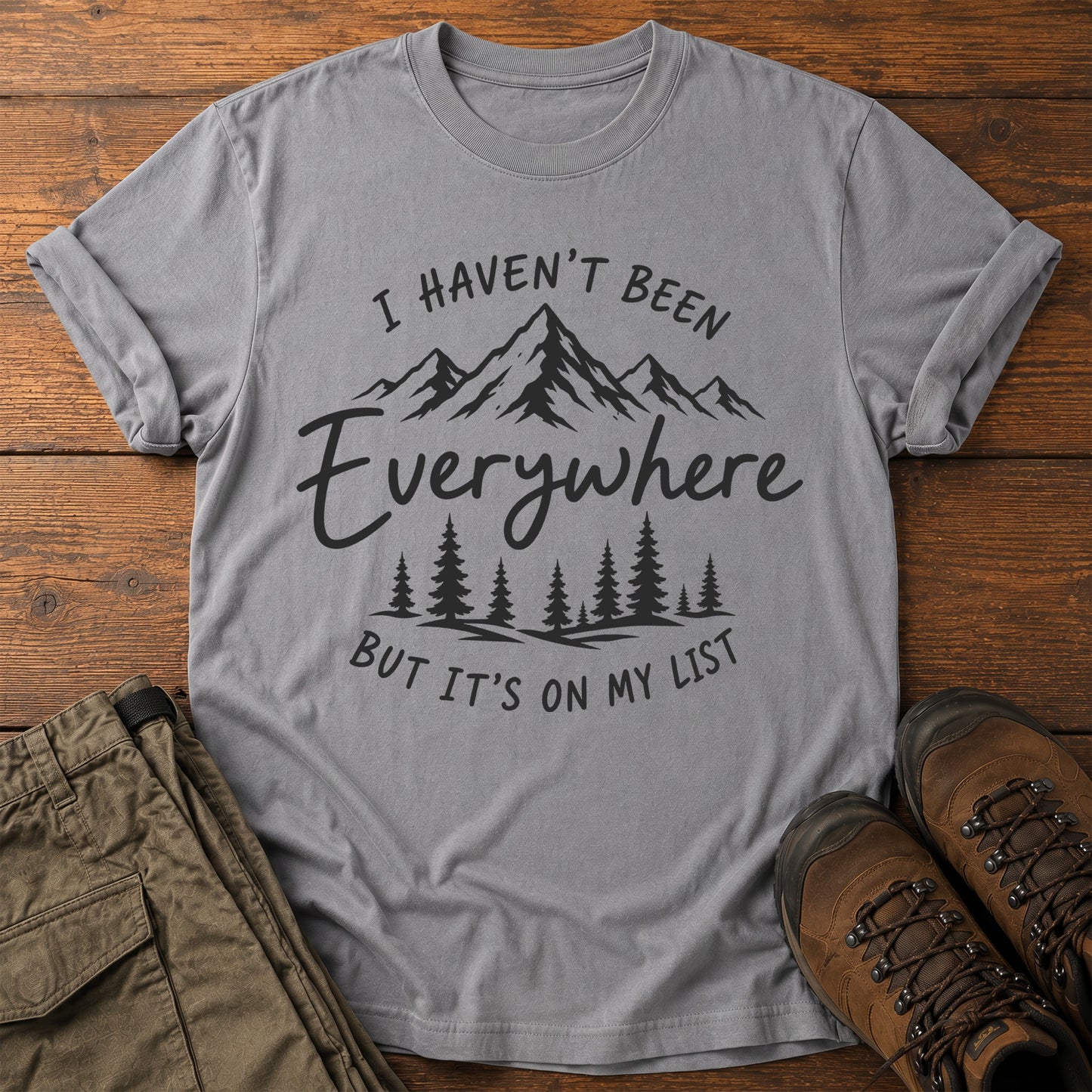 Haven't Been Everywhere T-Shirt