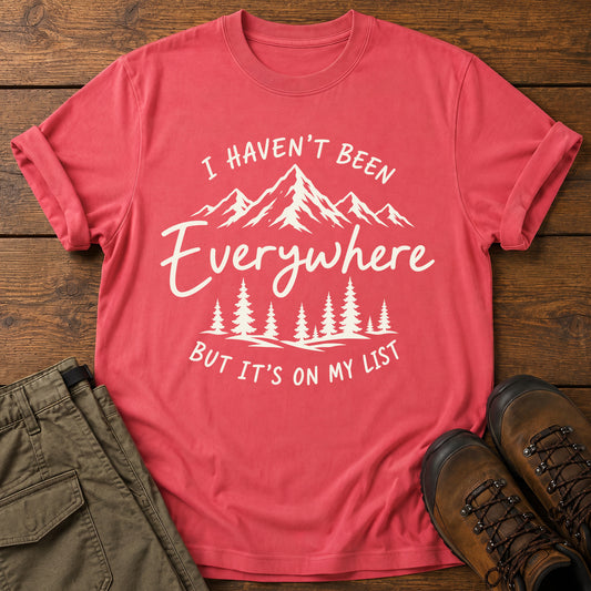 Haven't Been Everywhere T-Shirt